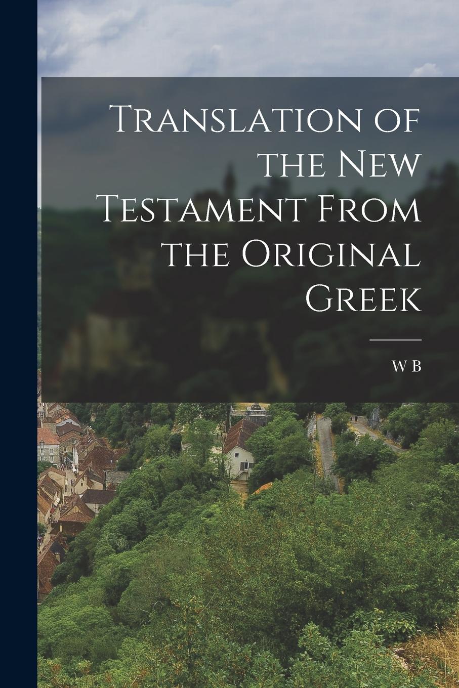 Vorderes Coverbild Translation of the New Testament From the Original Greek