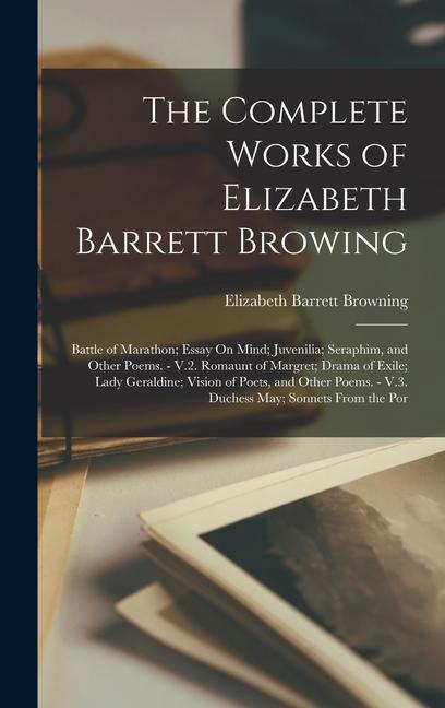 Vorderes Coverbild The Complete Works of Elizabeth Barrett Browing: Battle of Marathon; Essay On Mind; Juvenilia; Seraphim, and Other Poems. - V.2. Romaunt of Margret; D