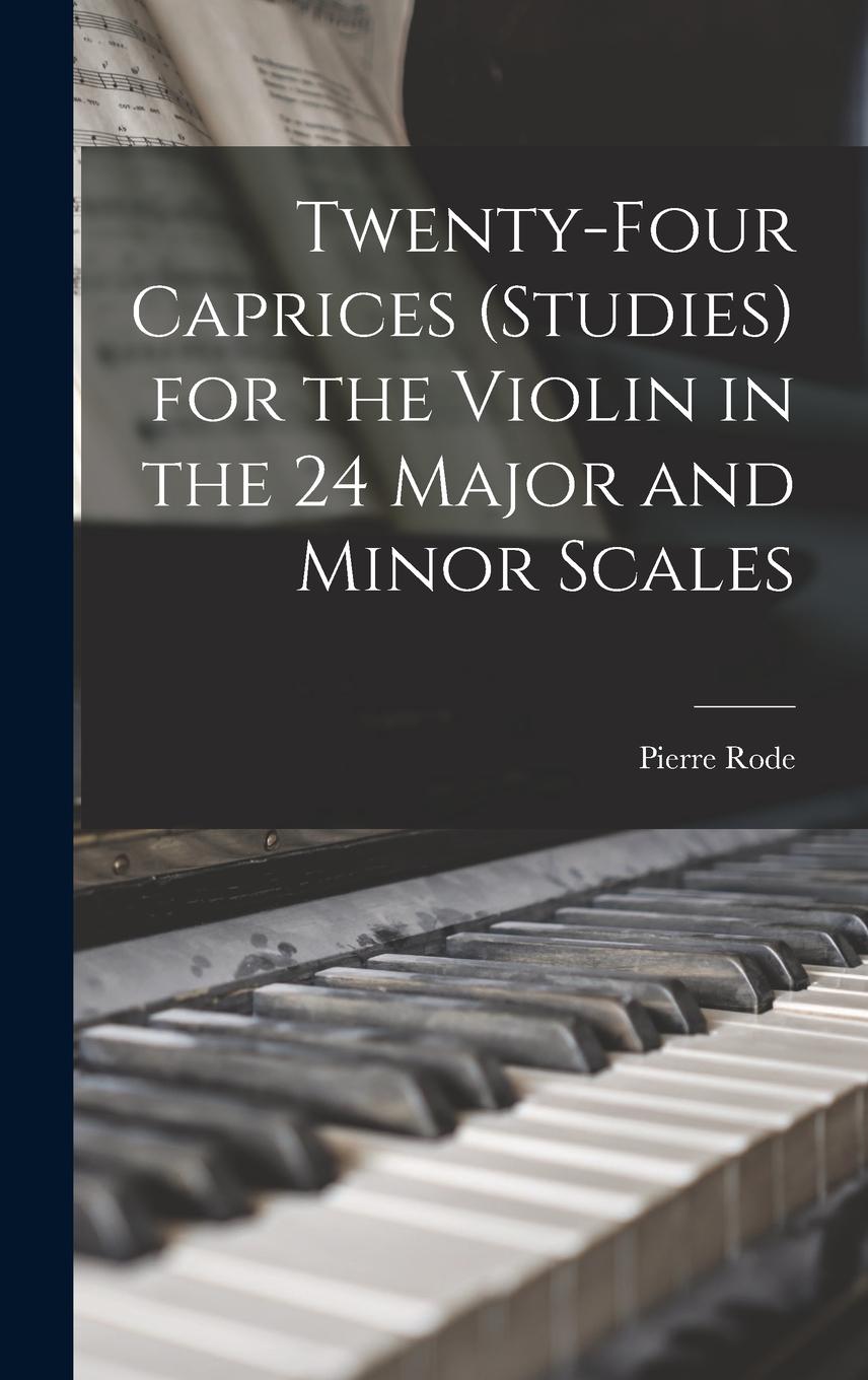 Vorderes Coverbild Twenty-four Caprices (studies) for the Violin in the 24 Major and Minor Scales