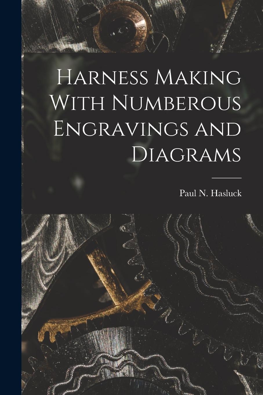 Vorderes Coverbild Harness Making With Numberous Engravings and Diagrams