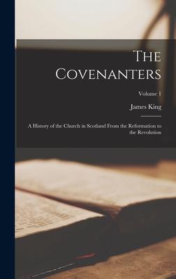 Vorderes Coverbild The Covenanters: A History of the Church in Scotland From the Reformation to the Revolution; Volume 1