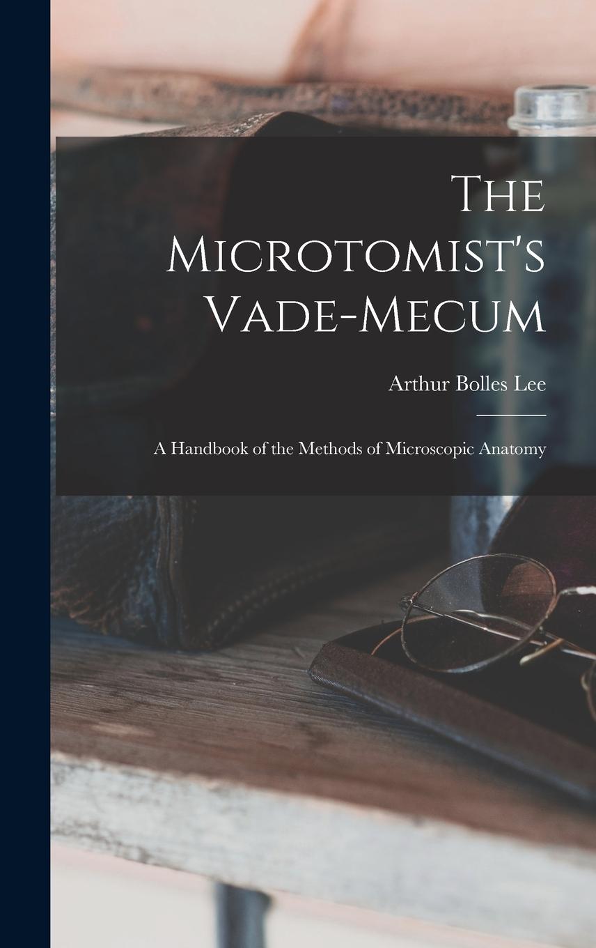 Vorderes Coverbild The Microtomist's Vade-Mecum: A Handbook of the Methods of Microscopic Anatomy
