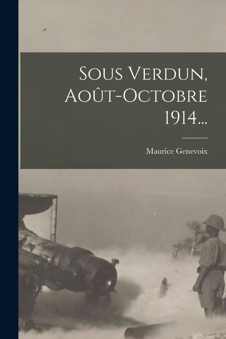 Vorderes Coverbild Sous Verdun, Août-octobre 1914...