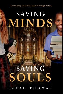 Vorderes Coverbild Saving Minds, Saving Souls: Revitalizing Catholic Education Through Witness