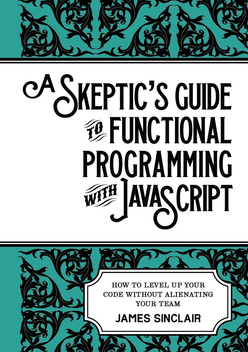 Vorderes Coverbild A skeptic's guide to functional programming with JavaScript