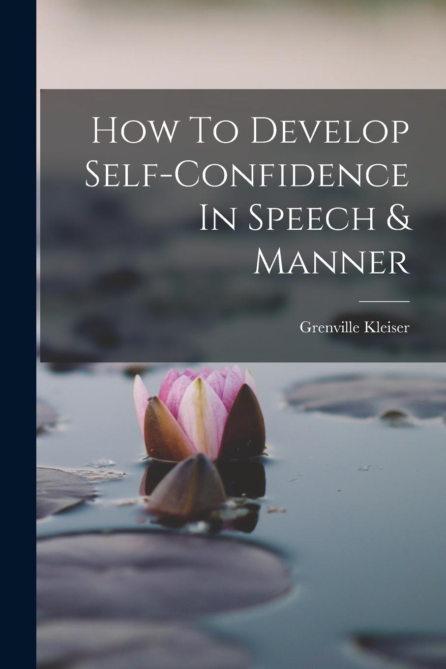 Vorderes Coverbild How To Develop Self-confidence In Speech & Manner
