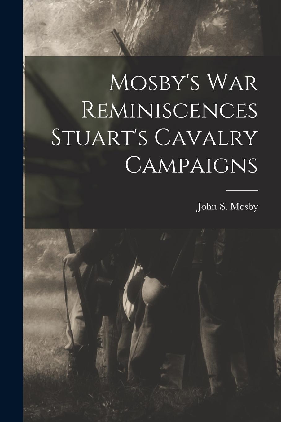Vorderes Coverbild Mosby's war Reminiscences Stuart's Cavalry Campaigns