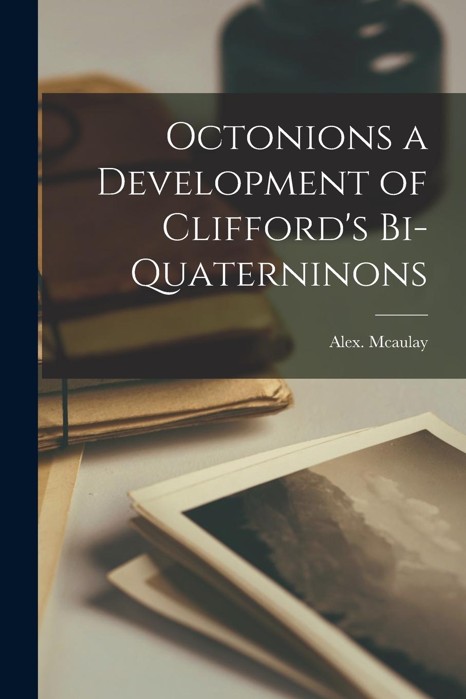 Vorderes Coverbild Octonions a Development of Clifford's Bi-Quaterninons