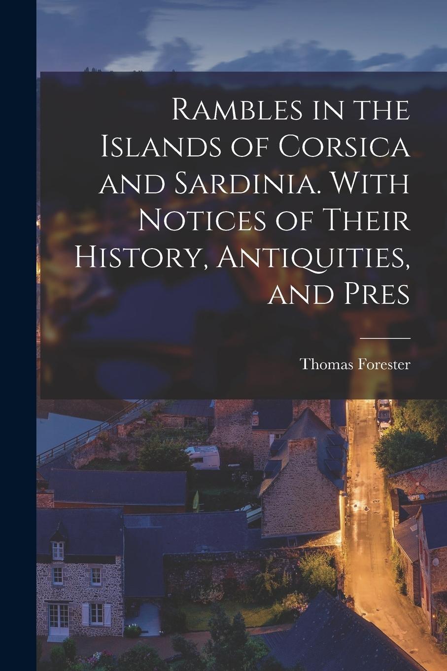 Vorderes Coverbild Rambles in the Islands of Corsica and Sardinia. With Notices of Their History, Antiquities, and Pres