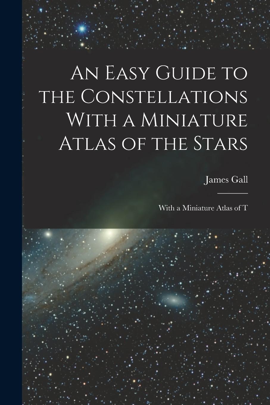 Vorderes Coverbild An Easy Guide to the Constellations With a Miniature Atlas of the Stars: With a Miniature Atlas of T