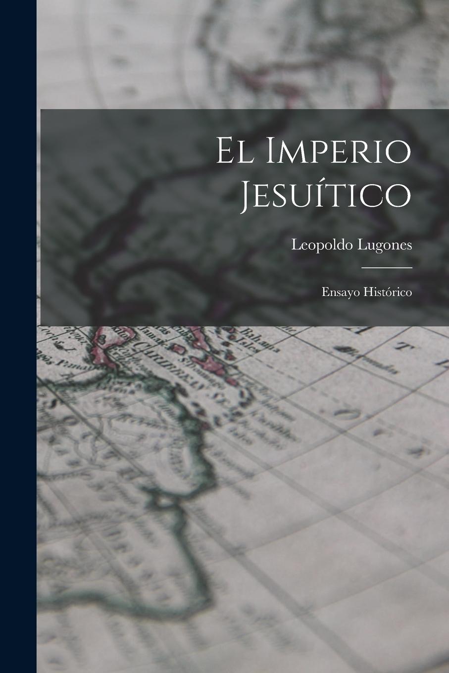 Vorderes Coverbild El Imperio Jesuítico: Ensayo Histórico