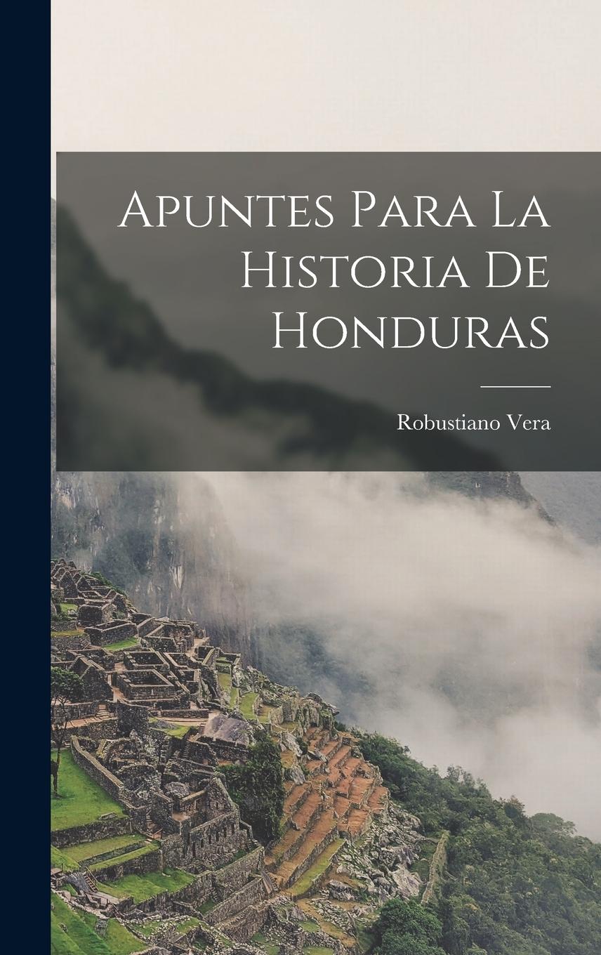 Vorderes Coverbild Apuntes para la historia de Honduras