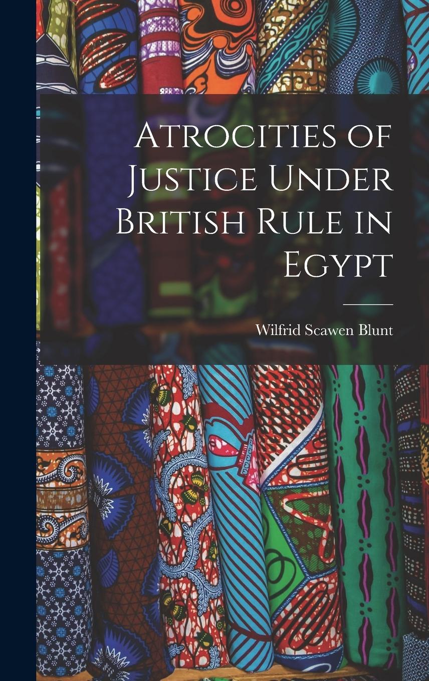 Vorderes Coverbild Atrocities of Justice Under British Rule in Egypt