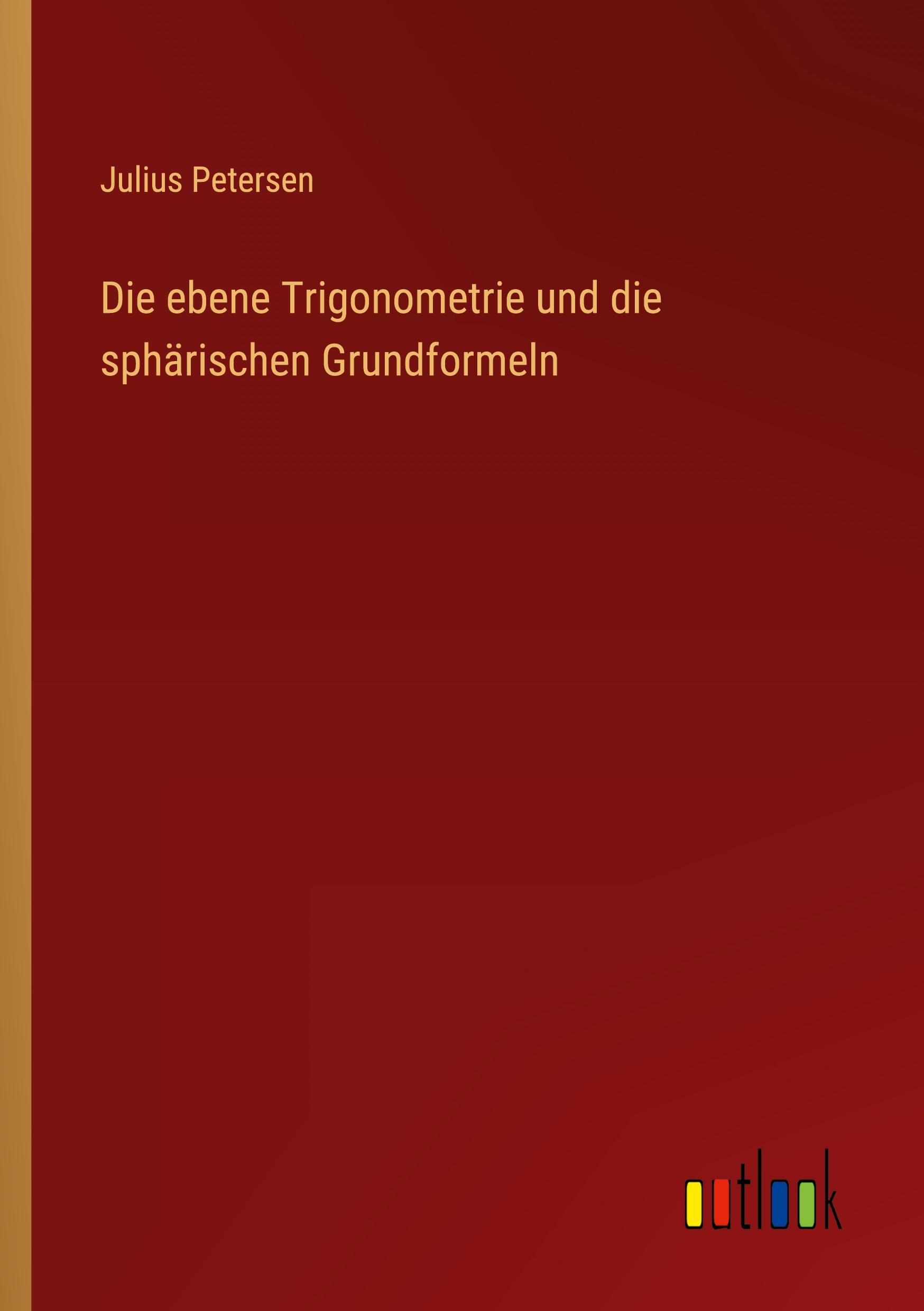 Vorderes Coverbild Die ebene Trigonometrie und die sphärischen Grundformeln