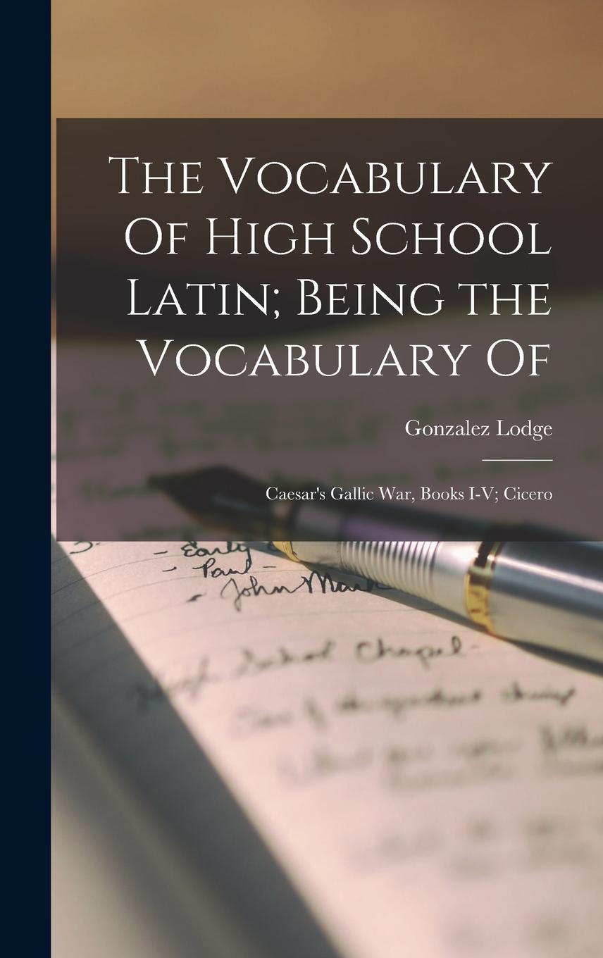 Vorderes Coverbild The Vocabulary Of High School Latin; Being the Vocabulary Of