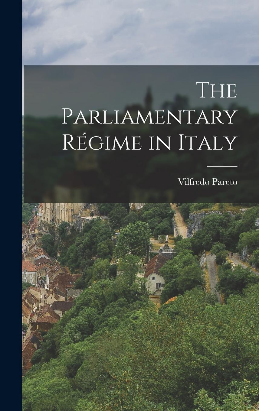 Vorderes Coverbild The Parliamentary Régime in Italy