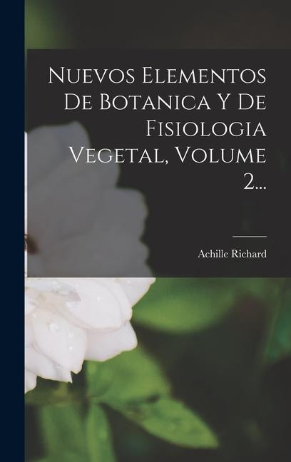 Vorderes Coverbild Nuevos Elementos De Botanica Y De Fisiologia Vegetal, Volume 2...