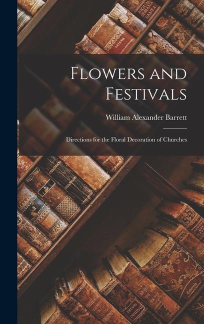Vorderes Coverbild Flowers and Festivals: Directions for the Floral Decoration of Churches