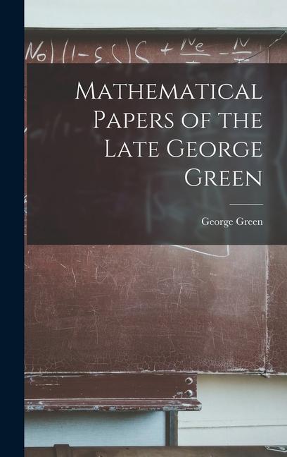 Vorderes Coverbild Mathematical Papers of the Late George Green