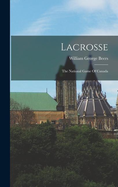 Vorderes Coverbild Lacrosse: The National Game Of Canada