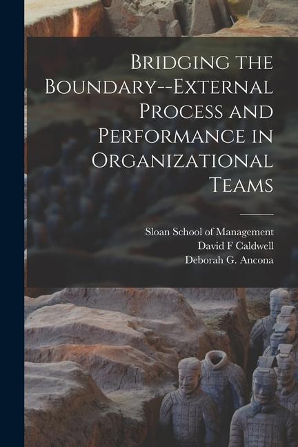Vorderes Coverbild Bridging the Boundary--external Process and Performance in Organizational Teams