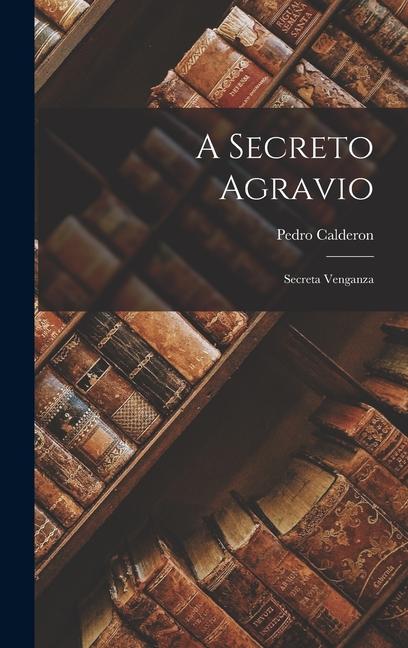 Vorderes Coverbild A Secreto Agravio: Secreta Venganza