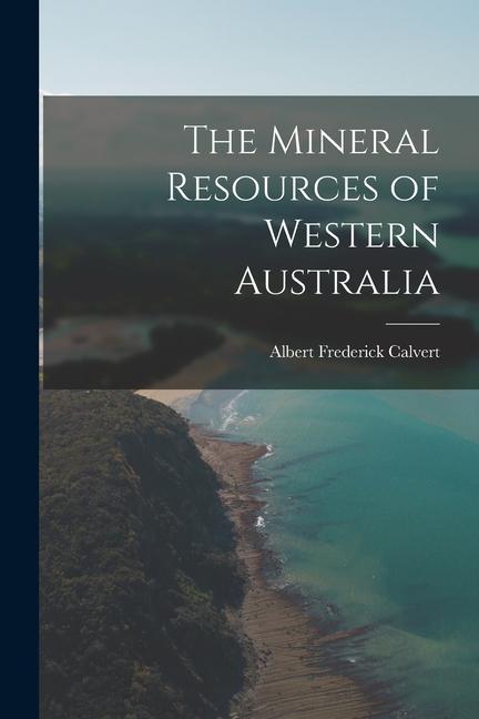 Vorderes Coverbild The Mineral Resources of Western Australia
