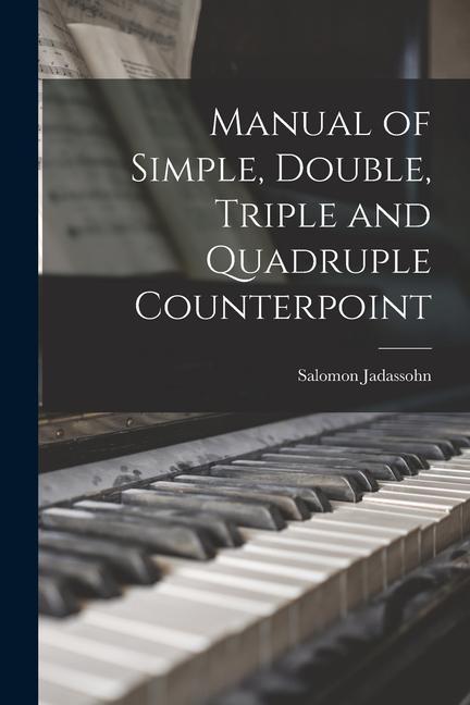 Vorderes Coverbild Manual of Simple, Double, Triple and Quadruple Counterpoint