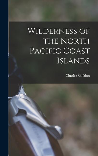 Vorderes Coverbild Wilderness of the North Pacific Coast Islands