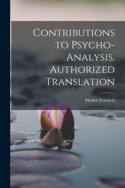 Vorderes Coverbild Contributions to Psycho-analysis. Authorized Translation