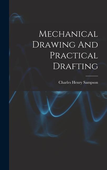 Vorderes Coverbild Mechanical Drawing And Practical Drafting