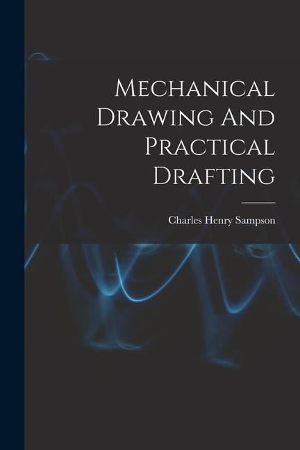 Vorderes Coverbild Mechanical Drawing And Practical Drafting