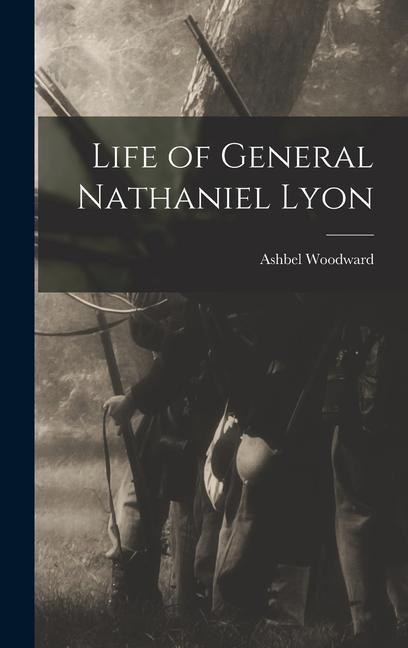 Vorderes Coverbild Life of General Nathaniel Lyon