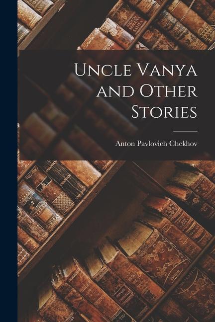 Vorderes Coverbild Uncle Vanya and Other Stories