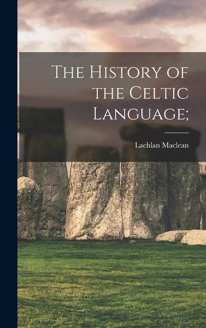 Vorderes Coverbild The History of the Celtic Language;