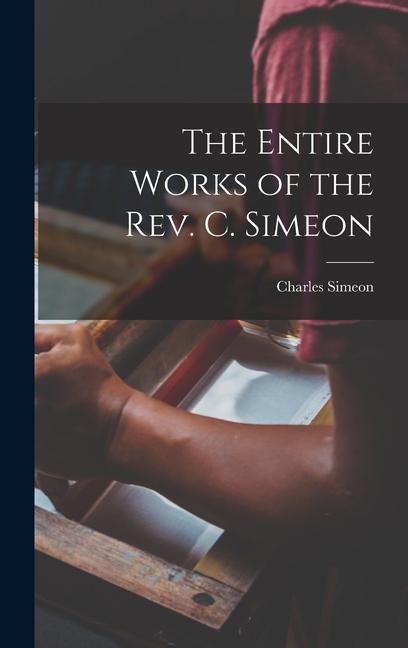 Vorderes Coverbild The Entire Works of the Rev. C. Simeon
