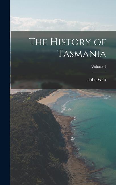 Vorderes Coverbild The History of Tasmania; Volume 1