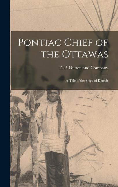 Vorderes Coverbild Pontiac Chief of the Ottawas: A Tale of the Siege of Detroit