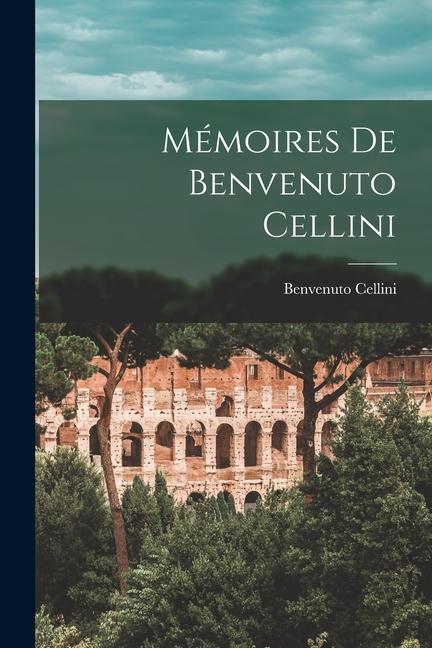 Vorderes Coverbild Mémoires De Benvenuto Cellini