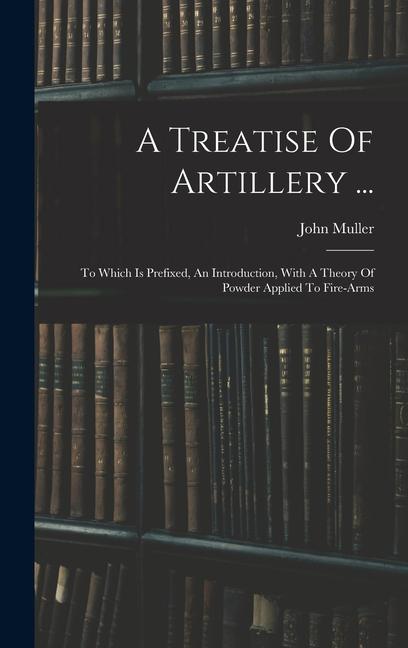 Vorderes Coverbild A Treatise Of Artillery ...