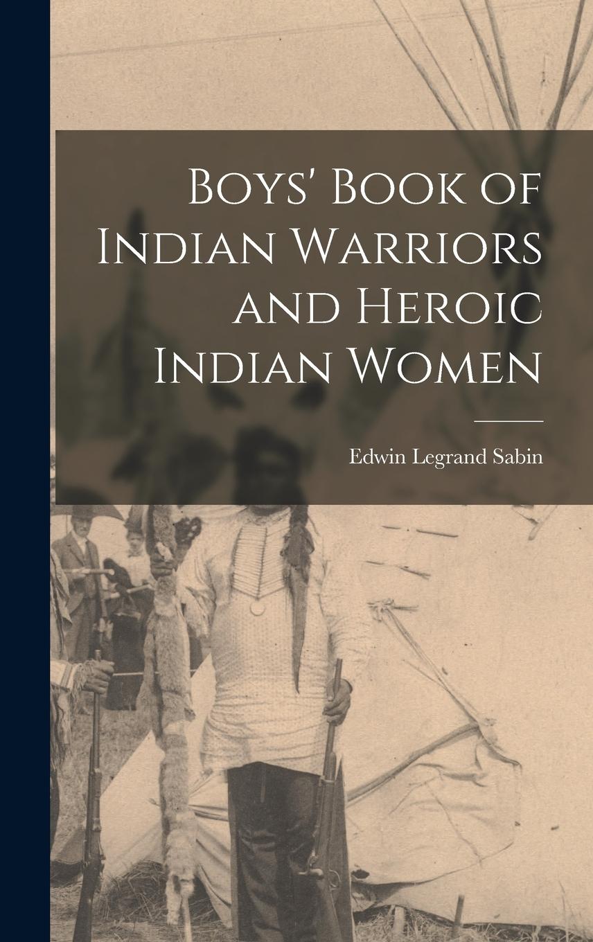 Vorderes Coverbild Boys' Book of Indian Warriors and Heroic Indian Women