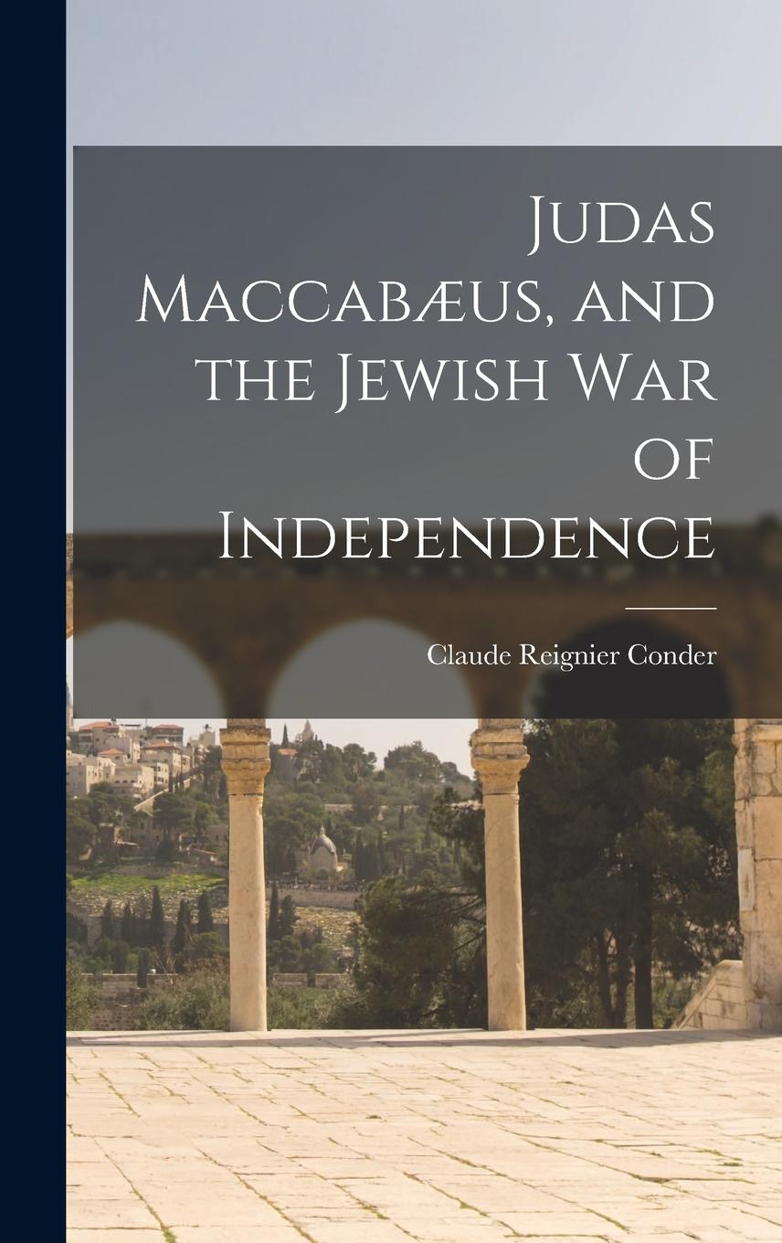 Vorderes Coverbild Judas Maccabæus, and the Jewish War of Independence