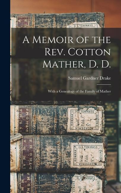 Vorderes Coverbild A Memoir of the Rev. Cotton Mather, D. D.