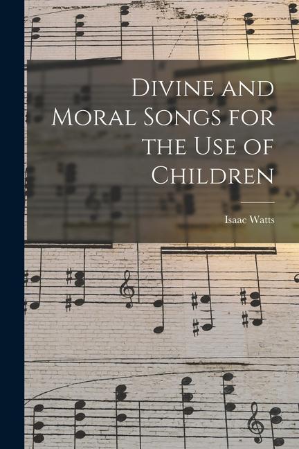 Vorderes Coverbild Divine and Moral Songs for the Use of Children