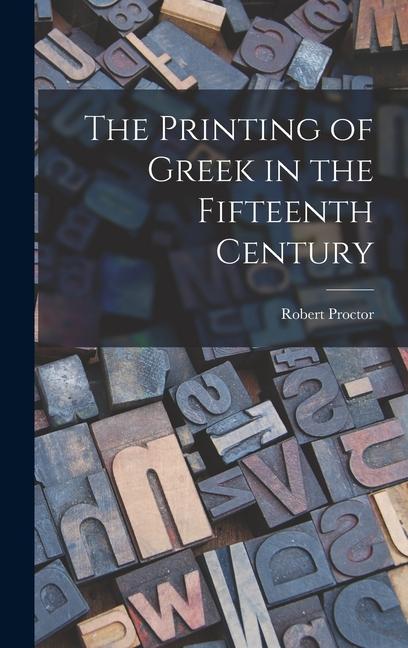 Vorderes Coverbild The Printing of Greek in the Fifteenth Century