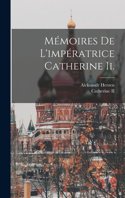 Vorderes Coverbild Mémoires De L'impératrice Catherine Ii.