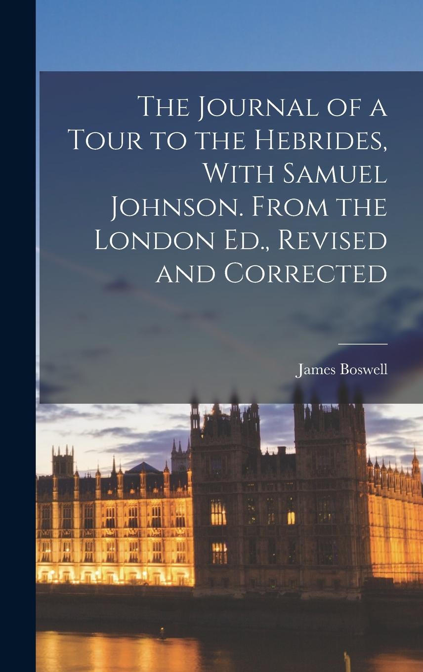 Vorderes Coverbild The Journal of a Tour to the Hebrides, With Samuel Johnson. From the London Ed., Revised and Corrected