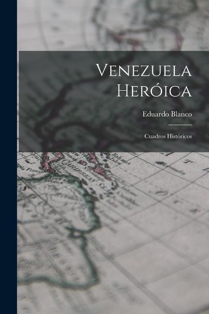 Vorderes Coverbild Venezuela Heróica: Cuadros Históricos