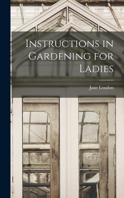 Vorderes Coverbild Instructions in Gardening for Ladies