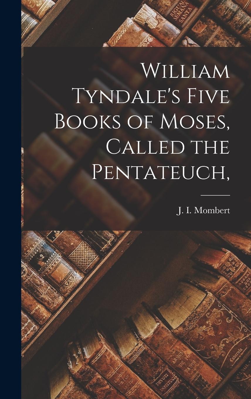 Vorderes Coverbild William Tyndale's Five Books of Moses, Called the Pentateuch,